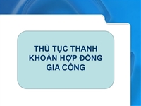 Thủ tục thanh khoản hợp đồng gia công